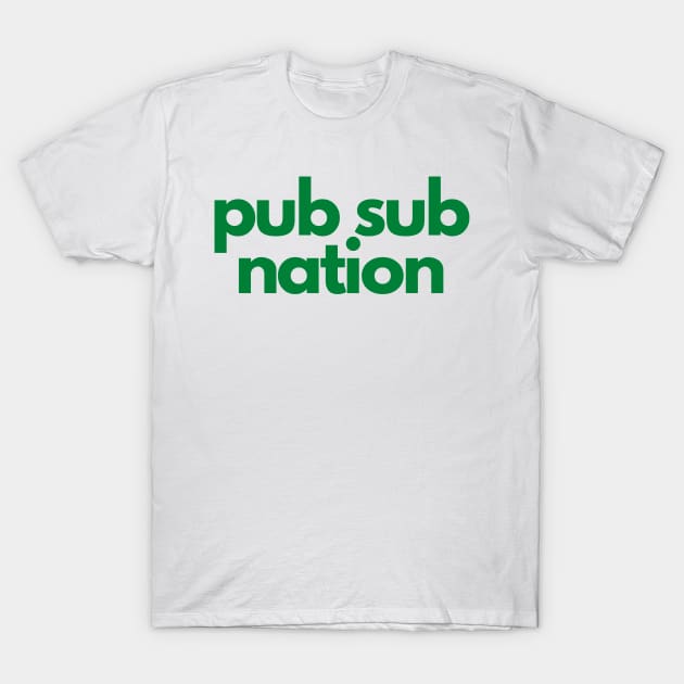 pub sub nation T-Shirt by Toad House Pixels